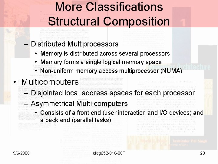 More Classifications Structural Composition – Distributed Multiprocessors • Memory is distributed across several processors