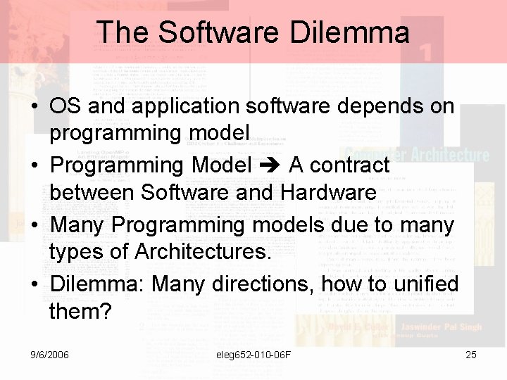 The Software Dilemma • OS and application software depends on programming model • Programming