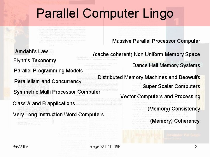 Parallel Computer Lingo Massive Parallel Processor Computer Amdahl’s Law (cache coherent) Non Uniform Memory
