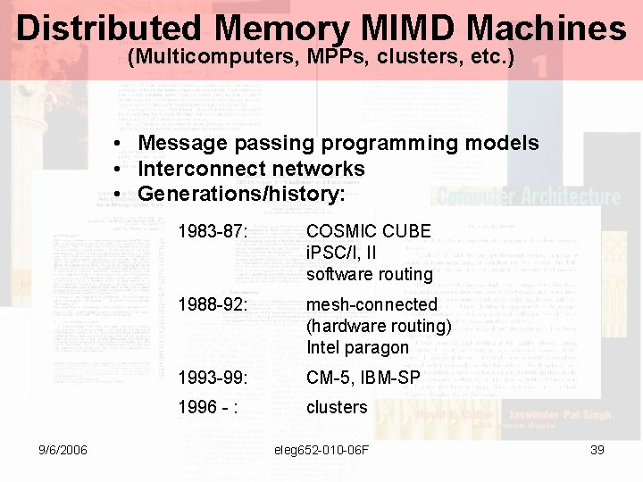 Distributed Memory MIMD Machines (Multicomputers, MPPs, clusters, etc. ) • Message passing programming models