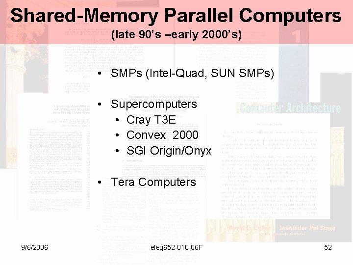 Shared-Memory Parallel Computers (late 90’s –early 2000’s) • SMPs (Intel-Quad, SUN SMPs) • Supercomputers