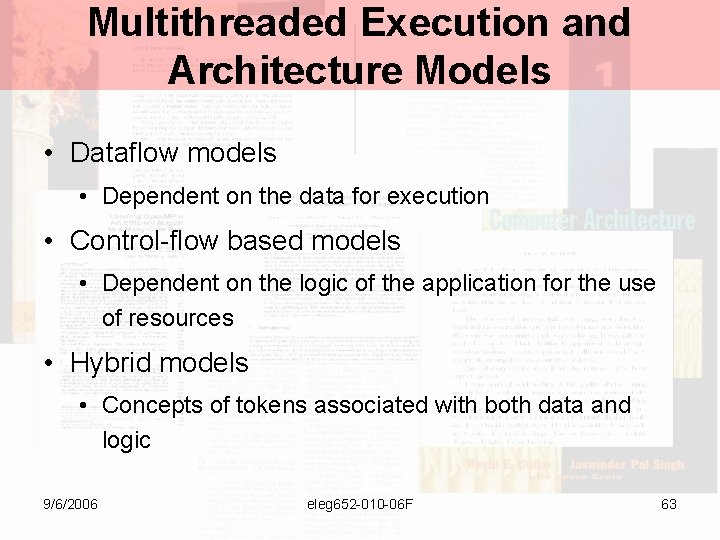 Multithreaded Execution and Architecture Models • Dataflow models • Dependent on the data for