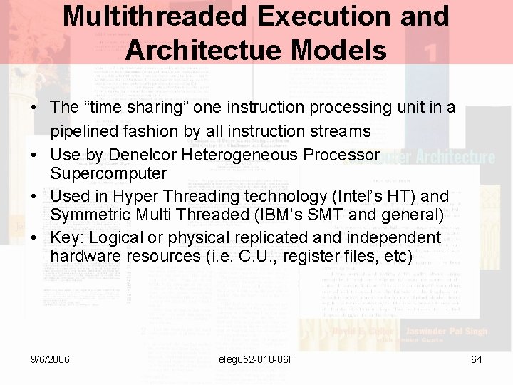 Multithreaded Execution and Architectue Models • The “time sharing” one instruction processing unit in