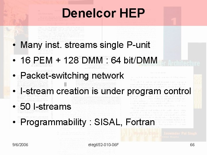 Denelcor HEP • Many inst. streams single P-unit • 16 PEM + 128 DMM
