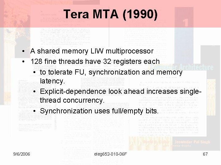 Tera MTA (1990) • A shared memory LIW multiprocessor • 128 fine threads have