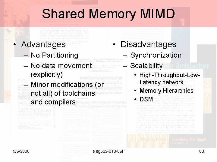 Shared Memory MIMD • Advantages • Disadvantages – No Partitioning – No data movement