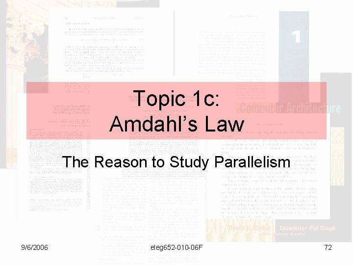 Topic 1 c: Amdahl’s Law The Reason to Study Parallelism 9/6/2006 eleg 652 -010