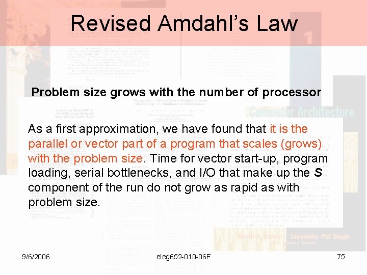 Revised Amdahl’s Law Problem size grows with the number of processor As a first