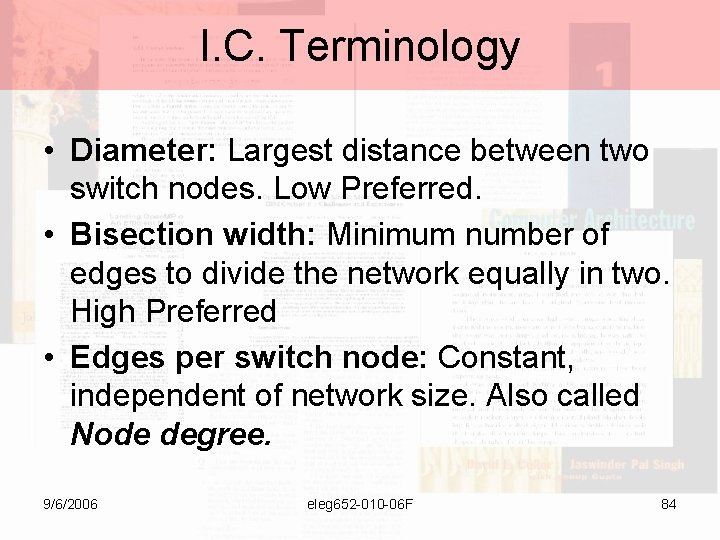 I. C. Terminology • Diameter: Largest distance between two switch nodes. Low Preferred. •