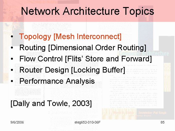Network Architecture Topics • • • Topology [Mesh Interconnect] Routing [Dimensional Order Routing] Flow
