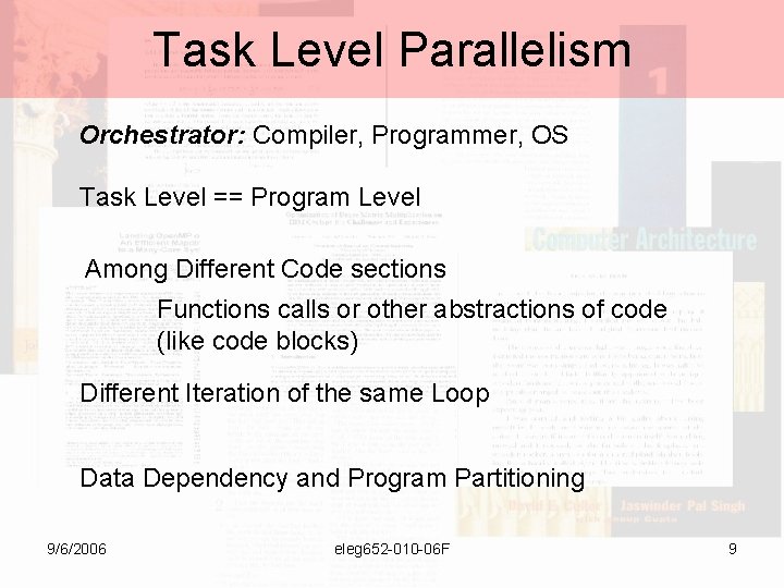 Task Level Parallelism Orchestrator: Compiler, Programmer, OS Task Level == Program Level Among Different