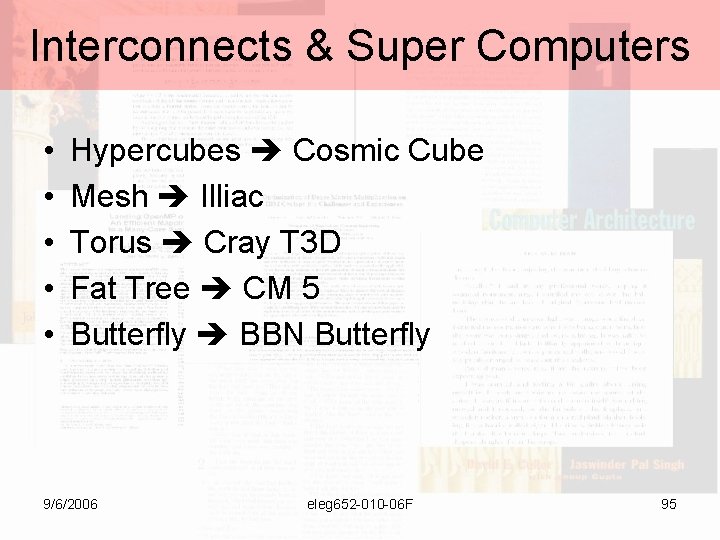 Interconnects & Super Computers • • • Hypercubes Cosmic Cube Mesh Illiac Torus Cray