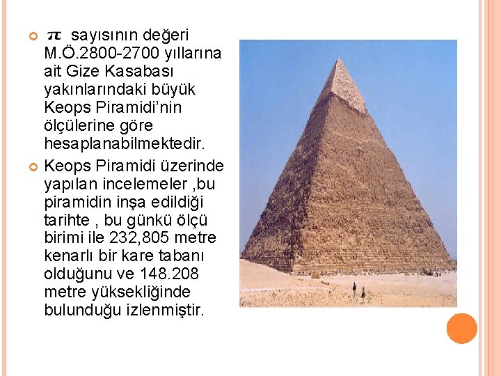  sayısının değeri M. Ö. 2800 -2700 yıllarına ait Gize Kasabası yakınlarındaki büyük Keops