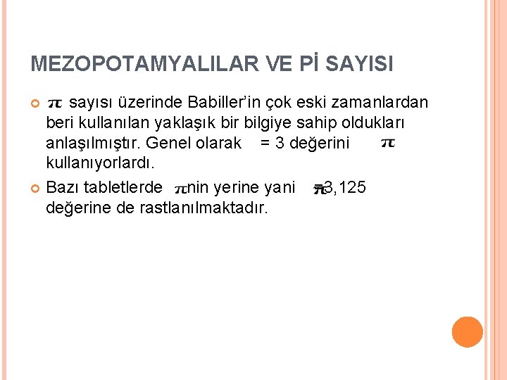 MEZOPOTAMYALILAR VE Pİ SAYISI sayısı üzerinde Babiller’in çok eski zamanlardan beri kullanılan yaklaşık bir
