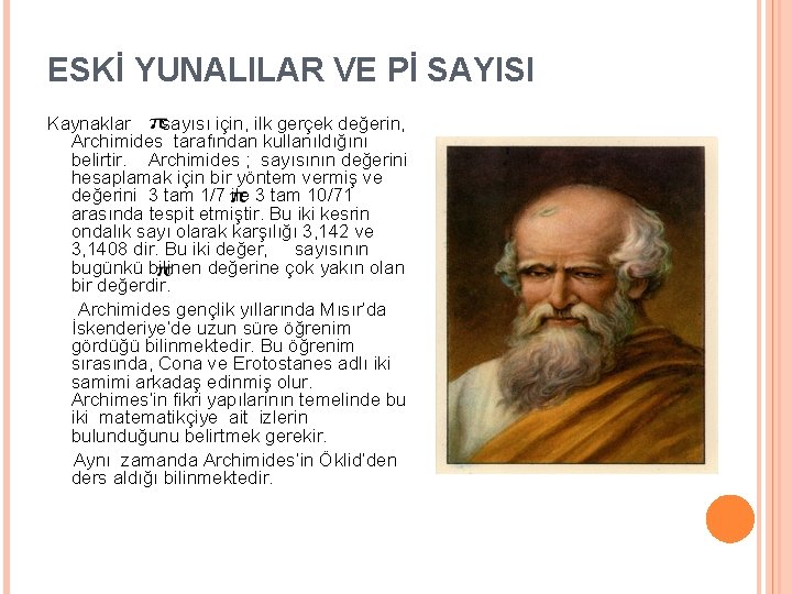 ESKİ YUNALILAR VE Pİ SAYISI Kaynaklar sayısı için, ilk gerçek değerin, Archimides tarafından kullanıldığını