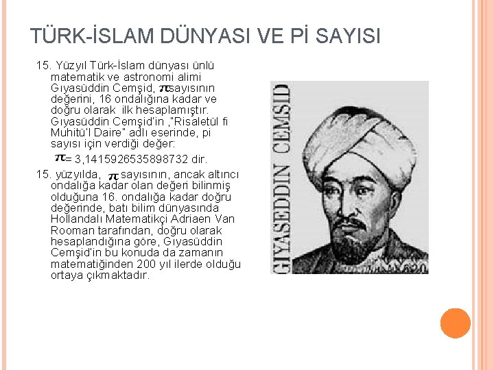 TÜRK-İSLAM DÜNYASI VE Pİ SAYISI 15. Yüzyıl Türk-İslam dünyası ünlü matematik ve astronomi alimi