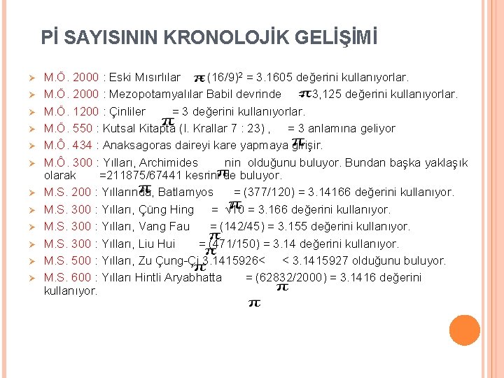 Pİ SAYISININ KRONOLOJİK GELİŞİMİ Ø Ø Ø M. Ö. 2000 : Eski Mısırlılar =