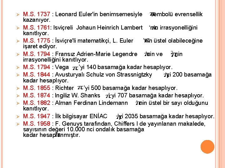 Ø Ø Ø M. S. 1737 : Leonard Euler'in benimsemesiyle sembolü evrensellik kazanıyor. M.