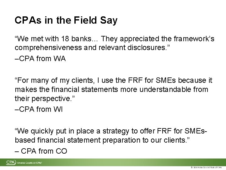 CPAs in the Field Say “We met with 18 banks… They appreciated the framework’s CPAs in the Field Say “We met with 18 banks… They appreciated the framework’s