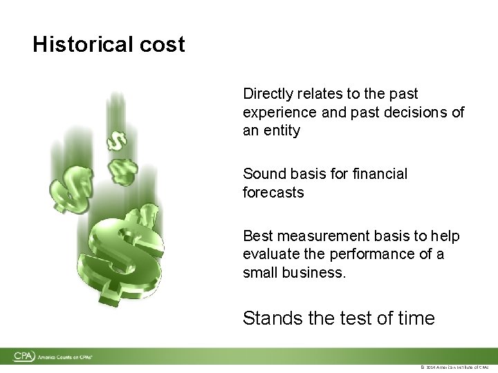 Historical cost Directly relates to the past experience and past decisions of an entity Historical cost Directly relates to the past experience and past decisions of an entity
