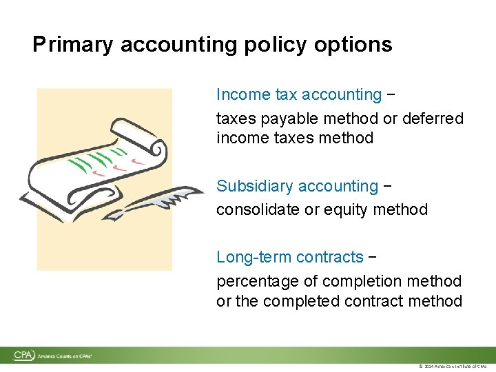 Primary accounting policy options Income tax accounting − taxes payable method or deferred income Primary accounting policy options Income tax accounting − taxes payable method or deferred income