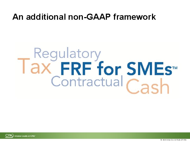 An additional non-GAAP framework © 2014 American Institute of CPAs An additional non-GAAP framework © 2014 American Institute of CPAs