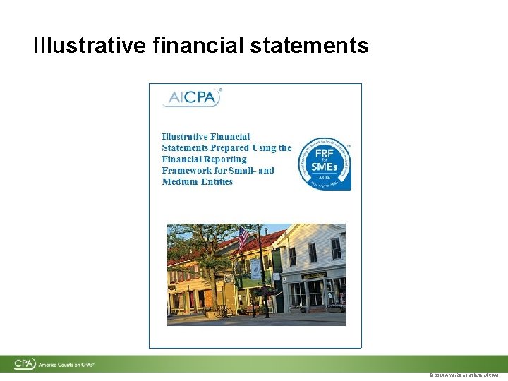Illustrative financial statements © 2014 American Institute of CPAs Illustrative financial statements © 2014 American Institute of CPAs