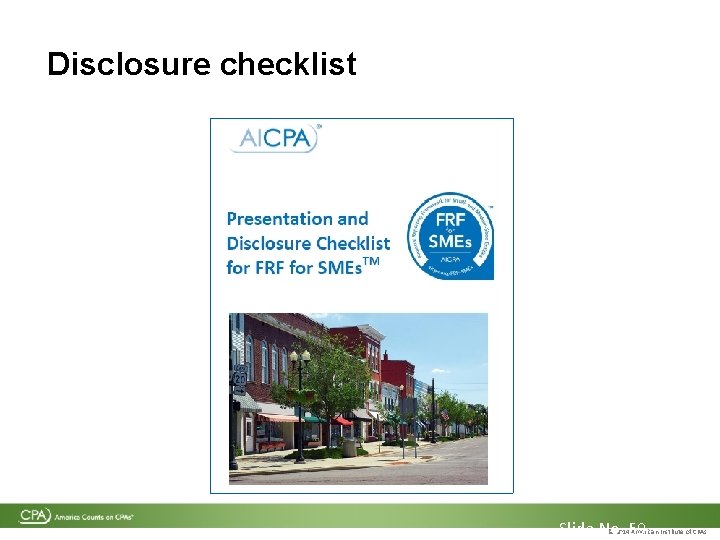Disclosure checklist Slide No. 59 © 2014 American Institute of CPAs Disclosure checklist Slide No. 59 © 2014 American Institute of CPAs