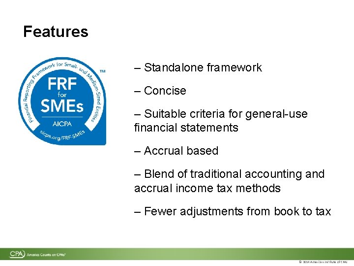 Features – Standalone framework – Concise – Suitable criteria for general-use financial statements – Features – Standalone framework – Concise – Suitable criteria for general-use financial statements –