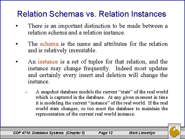 Relation Schemas vs. Relation Instances • There is an important distinction to be made