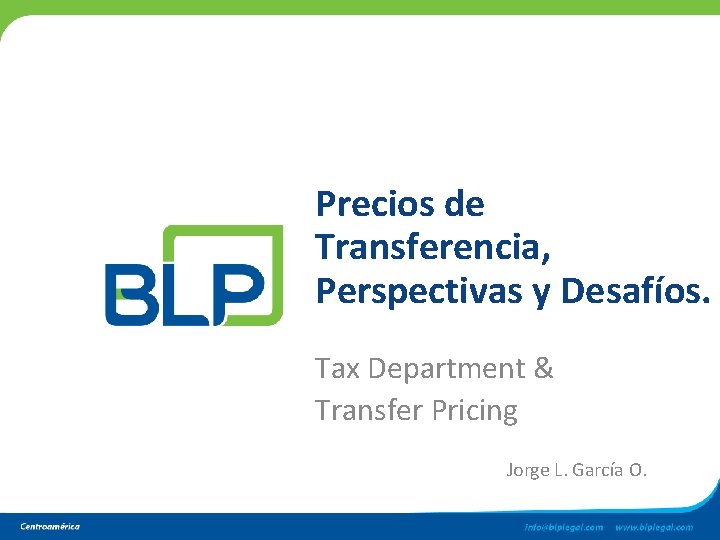Precios de Transferencia, Perspectivas y Desafíos. Tax Department & Transfer Pricing Jorge L. García Precios de Transferencia, Perspectivas y Desafíos. Tax Department & Transfer Pricing Jorge L. García