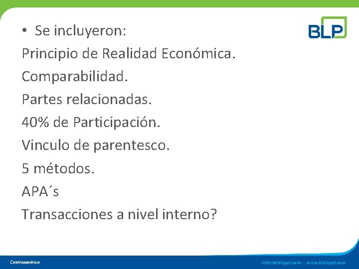 • Se incluyeron: Principio de Realidad Económica. Comparabilidad. Partes relacionadas. 40% de Participación. • Se incluyeron: Principio de Realidad Económica. Comparabilidad. Partes relacionadas. 40% de Participación.