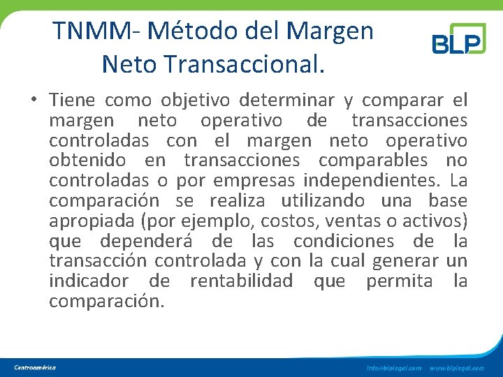 TNMM- Método del Margen Neto Transaccional. • Tiene como objetivo determinar y comparar el TNMM- Método del Margen Neto Transaccional. • Tiene como objetivo determinar y comparar el