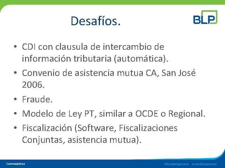Desafíos. • CDI con clausula de intercambio de información tributaria (automática). • Convenio de Desafíos. • CDI con clausula de intercambio de información tributaria (automática). • Convenio de