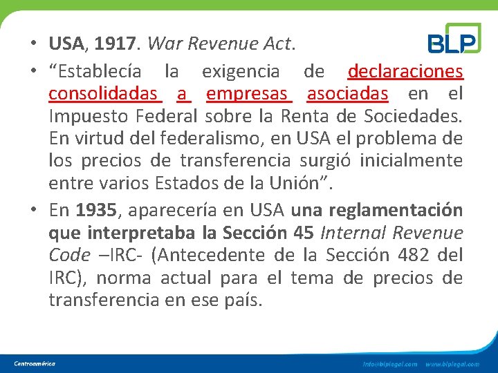 • USA, 1917. War Revenue Act. • “Establecía la exigencia de declaraciones consolidadas • USA, 1917. War Revenue Act. • “Establecía la exigencia de declaraciones consolidadas