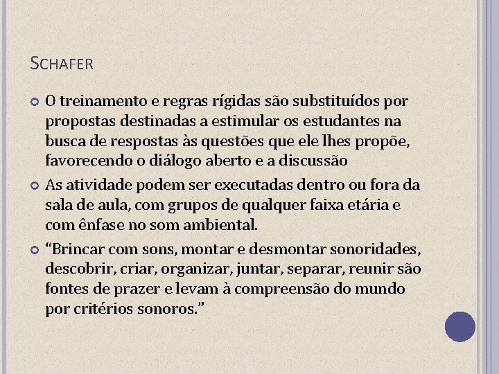 SCHAFER O treinamento e regras rígidas são substituídos por propostas destinadas a estimular os