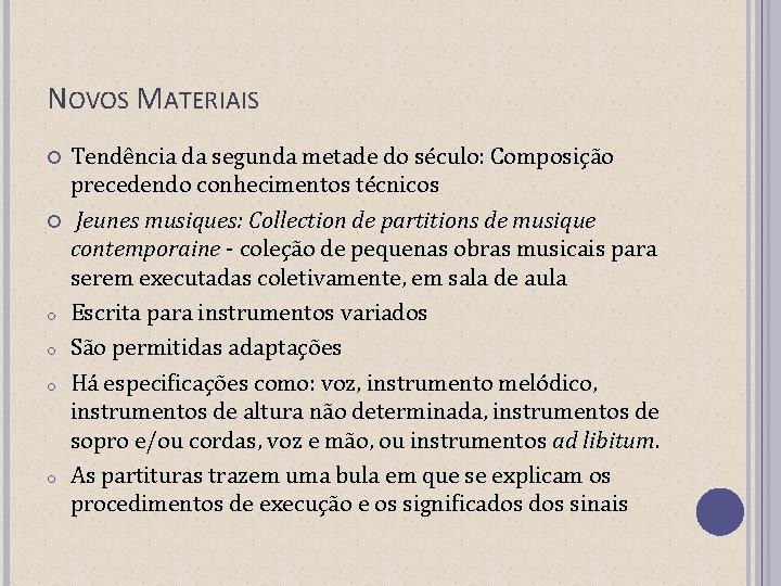 NOVOS MATERIAIS o o Tendência da segunda metade do século: Composição precedendo conhecimentos técnicos