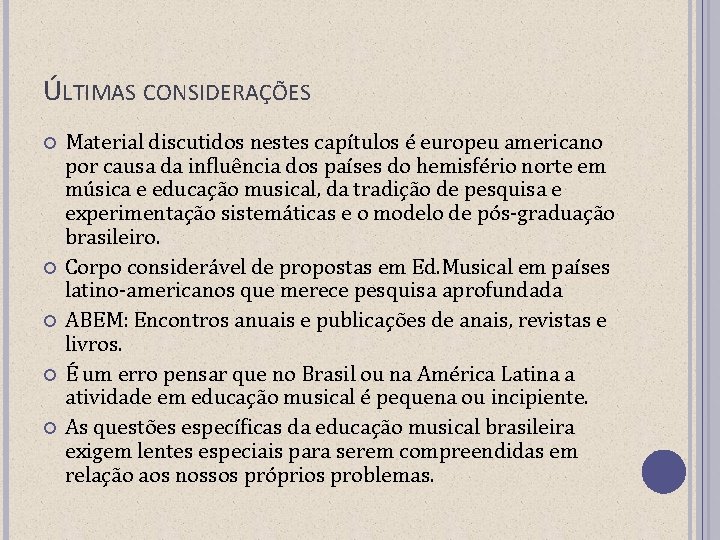 ÚLTIMAS CONSIDERAÇÕES Material discutidos nestes capítulos é europeu americano por causa da influência dos