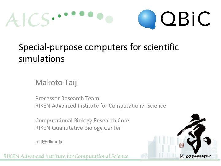 Special-purpose computers for scientific simulations Makoto Taiji Processor Research Team RIKEN Advanced Institute for