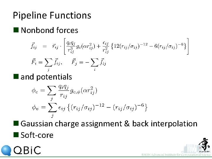 Pipeline Functions n Nonbond forces n and potentials n Gaussian charge assignment & back