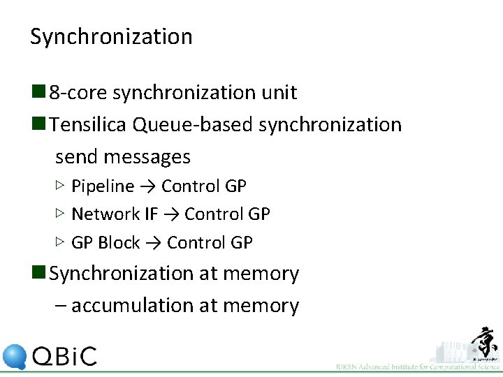 Synchronization n 8 -core synchronization unit n Tensilica Queue-based synchronization send messages ▷ Pipeline