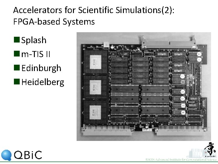 Accelerators for Scientific Simulations(2): FPGA-based Systems n Splash n m-TIS II n Edinburgh n