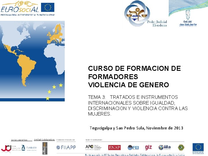 CURSO DE FORMACION DE FORMADORES VIOLENCIA DE GENERO TEMA 3: TRATADOS E INSTRUMENTOS INTERNACIONALES CURSO DE FORMACION DE FORMADORES VIOLENCIA DE GENERO TEMA 3: TRATADOS E INSTRUMENTOS INTERNACIONALES