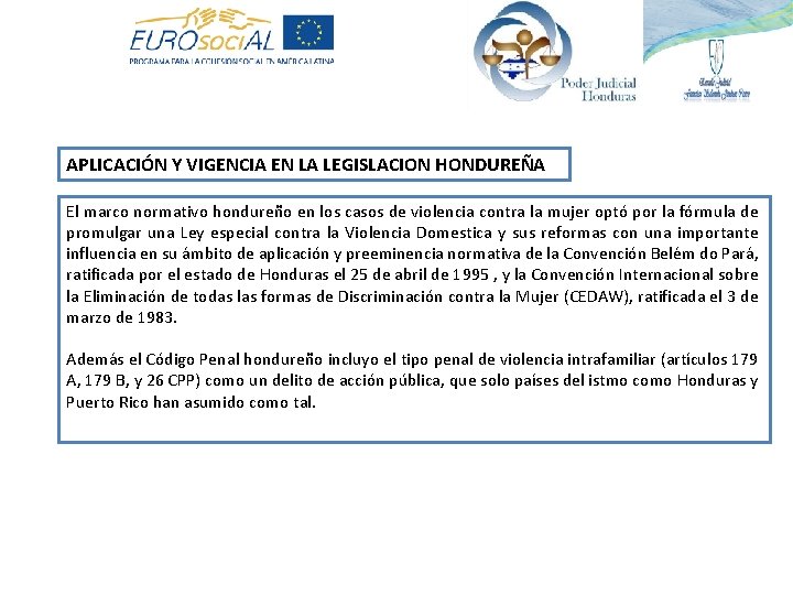 APLICACIÓN Y VIGENCIA EN LA LEGISLACION HONDUREÑA El marco normativo hondureño en los casos