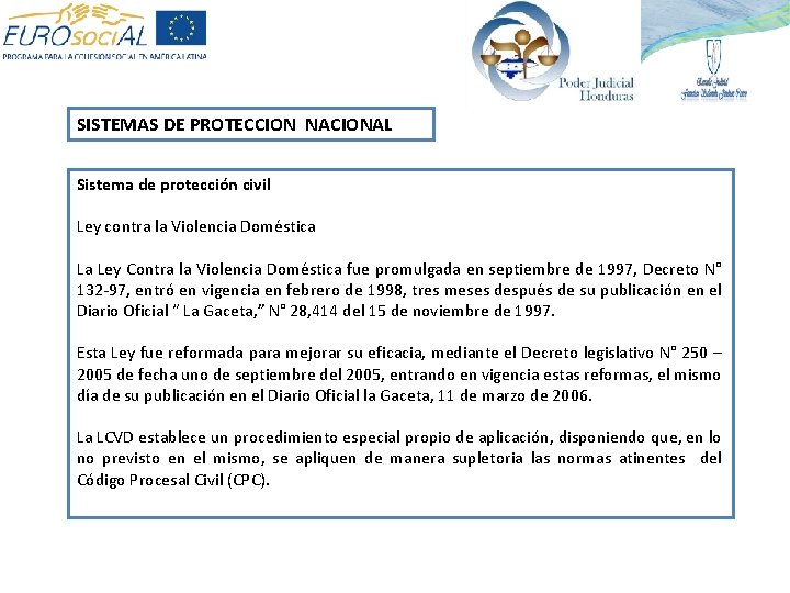 SISTEMAS DE PROTECCION NACIONAL Sistema de protección civil Ley contra la Violencia Doméstica La SISTEMAS DE PROTECCION NACIONAL Sistema de protección civil Ley contra la Violencia Doméstica La