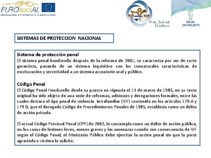 SISTEMAS DE PROTECCION NACIONAL Sistema de protección penal El sistema penal hondureño después de