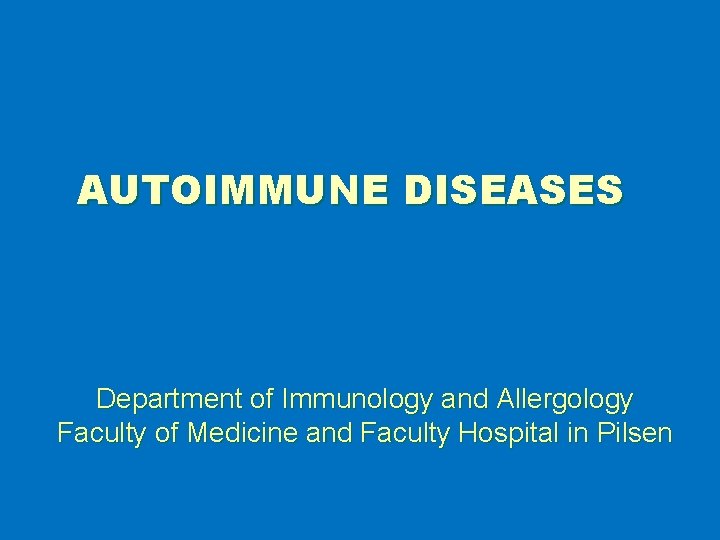 AUTOIMMUNE DISEASES Department of Immunology and Allergology Faculty