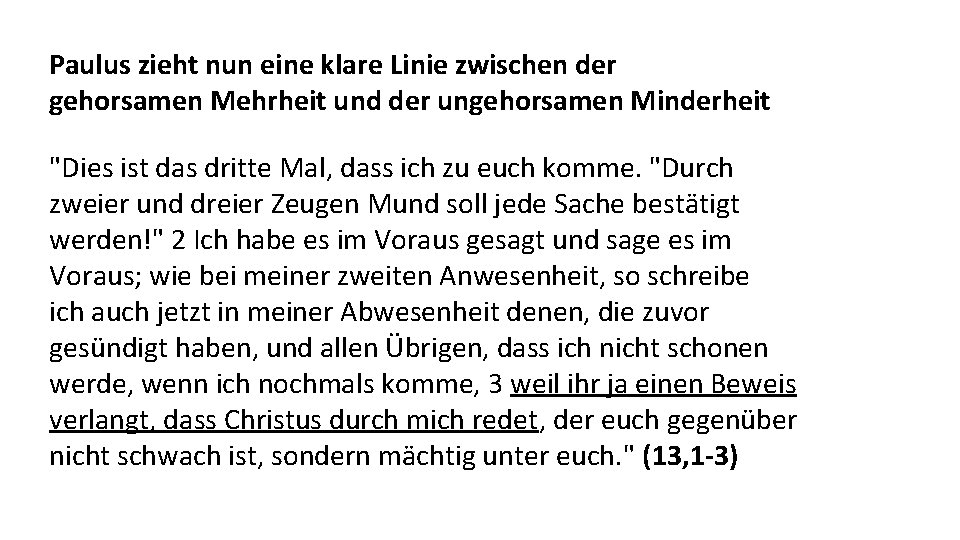 Paulus zieht nun eine klare Linie zwischen der gehorsamen Mehrheit und der ungehorsamen Minderheit