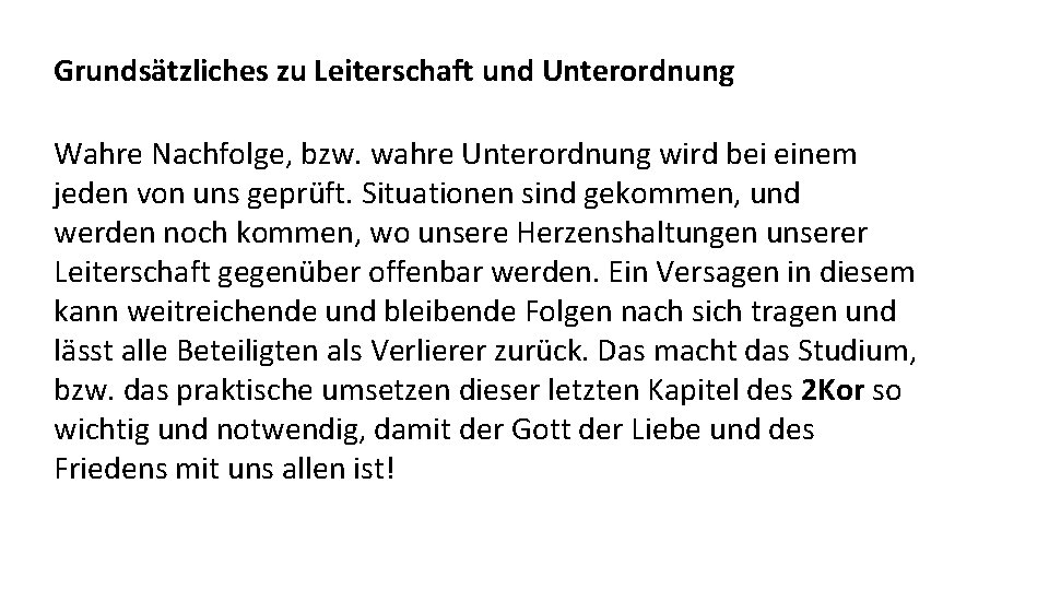 Grundsätzliches zu Leiterschaft und Unterordnung Wahre Nachfolge, bzw. wahre Unterordnung wird bei einem jeden