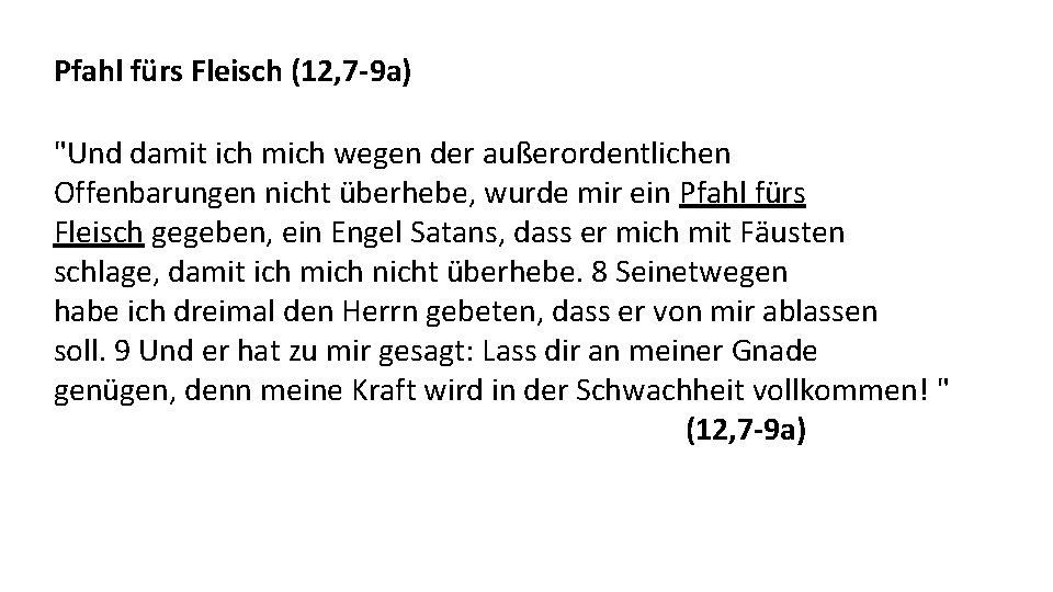 Pfahl fürs Fleisch (12, 7 -9 a) "Und damit ich mich wegen der außerordentlichen